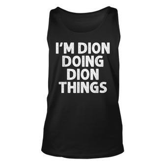 Dion Gift Doing Name Things Funny Personalized Joke Men Unisex Tank Top - Seseable
