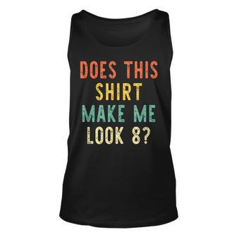 Does This Make Me Look 8 Years Old 8Th Birthday Unisex Tank Top - Thegiftio UK