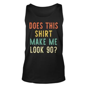 Does This Make Me Look 90 Years 90Th Birthday 1933 Unisex Tank Top | Mazezy