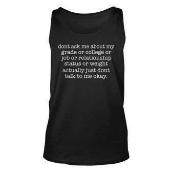 Dont Ask Me About My Grade Or College Or Job Or Relationship Tank Top | Mazezy