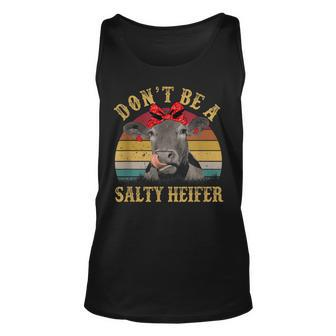 Dont Be A Salty Heifer Funny Cows Lover Gift Vintage Farm Unisex Tank Top - Seseable