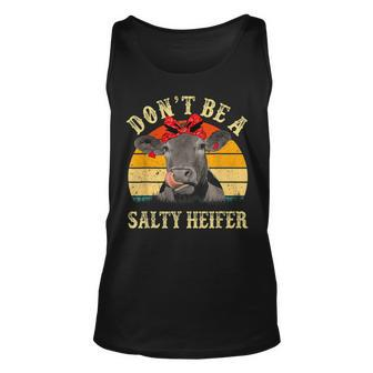 Dont Be A Salty Heifer Funny Cows Lover Gifts Vintage Farm Unisex Tank Top | Mazezy