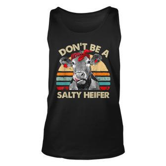 Dont Be A Salty Heifer T Cows Lover Gift Vintage Farm Unisex Tank Top | Mazezy