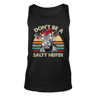 Dont Be A Salty Heifer T Pun Cows Lover Vintage Farm Unisex Tank Top | Mazezy