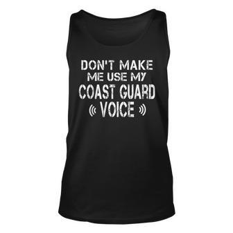 Dont Make Me Use My Coast Guard Voice Funny Coast Guard Unisex Tank Top - Seseable
