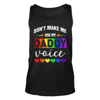 Dont Make Me Use My Daddy Voice Funny Gay Bear Lgbt Unisex Tank Top | Mazezy