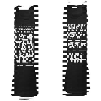 Dont Make Me Use My Pastor Voice Funny Pastor Gifts Unisex Tank Top - Thegiftio UK
