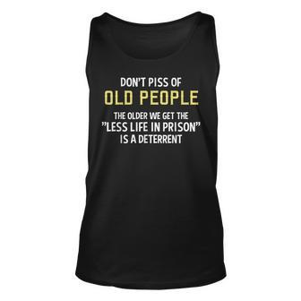 Dont Piss Of Old People The Less Life In Prison Grandpa Unisex Tank Top - Thegiftio UK