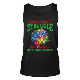 You Dont Have To Struggle In Silence Mental Health Awareness Tank Top | Mazezy