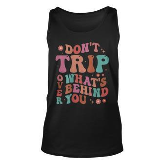 Dont Trip Over Whats Behind Positive Quote Mental Health Unisex Tank Top | Mazezy
