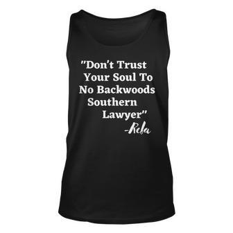 Dont Trust Your Soul To No Backwoods Southern Lawyer- Reba Unisex Tank Top | Mazezy