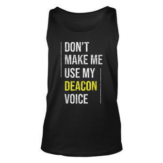 Dont Make Me Use My Deacon Voice Church Minister Catholic Tank Top