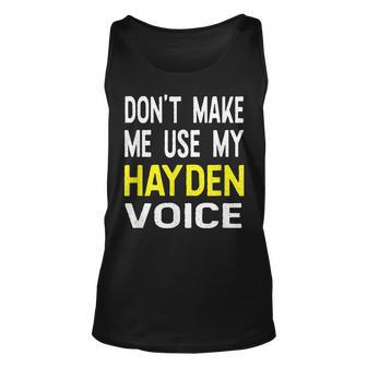 Dont Make Me Use My Hayden Voice Lustiger Herrenname Tank Top - Seseable