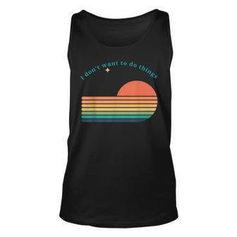 Dont Want To Do Things Graphic Novelty Sarcastic Funny Unisex Tank Top - Seseable