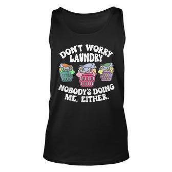 Dont Worry Laundry Nobodys Doing Me Either Funny Unisex Tank Top | Mazezy