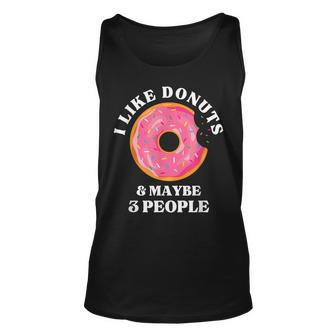 Donut Lover Gift I Like Donuts And Maybe 3 People Funny Unisex Tank Top - Seseable
