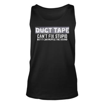 Duct Tape Cant Fix Stupid But It Can Muffle Sound Unisex Tank Top | Mazezy