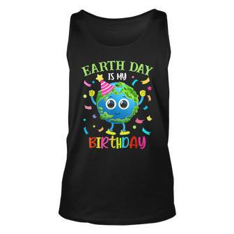 Earth Day Is My Birthday Pro Environment Birthday Party Unisex Tank Top | Mazezy