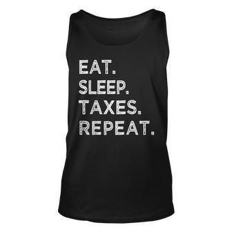 Eat Sleep Taxes Repeat Funny Tax Season Accountant T Unisex Tank Top | Mazezy