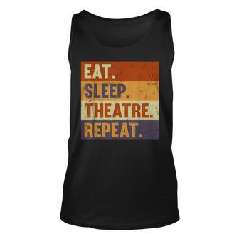 Eat Sleep Theatre Repeat - Acting Theater Lover Actor Act Unisex Tank Top - Seseable