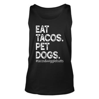 Eat Tacos Pet Dogs Tacos And Wigglebutts Unisex Tank Top | Mazezy