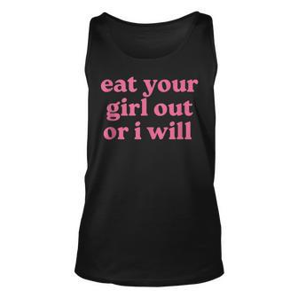 Eat Your Girl Out Or I Will Lgbtq Pride Unisex Tank Top | Mazezy