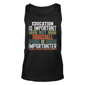 Education Is Important But Dodgeball Is Importanter Funny Unisex Tank Top | Mazezy