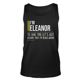 Eleanor Name Gift Im Eleanor Im Never Wrong Unisex Tank Top - Seseable