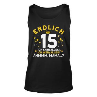 Endlich 15 Ich Kann Alles Ich Weiß Alles Geburtstag König Tank Top - Seseable