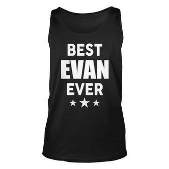 Evan Name Gift Best Evan Ever V2 Unisex Tank Top - Seseable