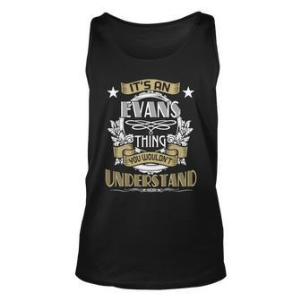 Evans Thing Wouldnt Understand Family Name Unisex Tank Top - Seseable
