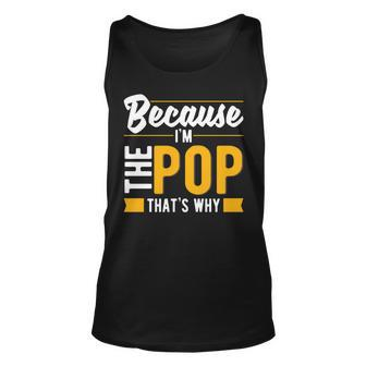 Fathers Day Because Im The Pop Thats Why Grandpa Unisex Tank Top - Thegiftio UK