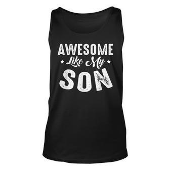 Fathers Day Funny Dad S Awesome Like My Son Unisex Tank Top - Thegiftio UK