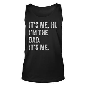 Fathers Day Funny Its Me Hi Im The Dad Its Me Unisex Tank Top - Thegiftio UK