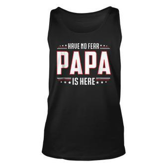 Fathers Day Gift Have No Fear Papa Is Here Gift For Mens Unisex Tank Top | Mazezy UK