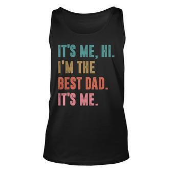 Fathers Day Its Me Hi Im The Best Dad Its Me Retro Gift For Mens Unisex Tank Top - Thegiftio UK