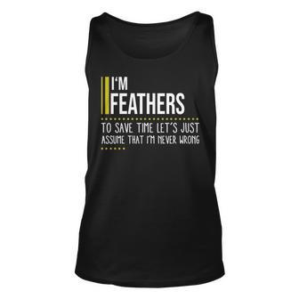 Feathers Name Gift Im Feathers Im Never Wrong Unisex Tank Top - Seseable