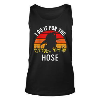 Firefighter Appreciation Gift Do It For The Hose Funny Fire Unisex Tank Top - Seseable