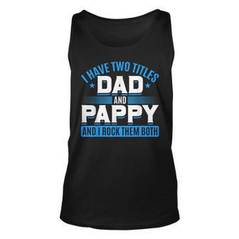 First Time Pappy I Have Two Titles Dad And Pappy Proud Pappy Unisex Tank Top - Seseable