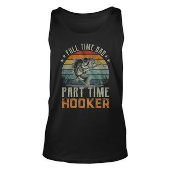 Fishing Full Time Dad Part Time Hooker Vintage Retro Unisex Tank Top | Mazezy