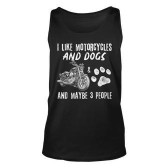 Funny Biker I Like Motorcycles And Dogs And Maybe 3 People Unisex Tank Top - Seseable