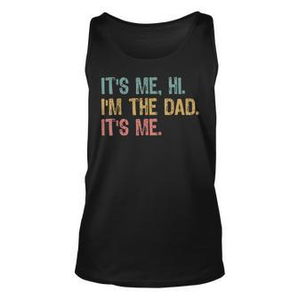 Funny Dad Its Me Hi Im The Dad Fathers Day Gift Unisex Tank Top - Thegiftio UK