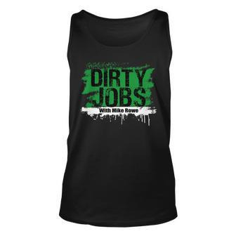 Funny Dirty Jobs With Mike Rowe Dirty Jobs Unisex Tank Top | Mazezy