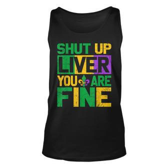 Funny Drinking Shut Up Liver Youre Fine Mardi Gras Carnival Unisex Tank Top - Seseable