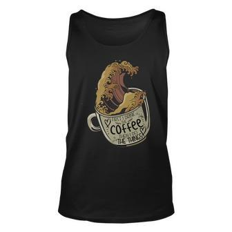 Funny First I Drink The Coffee Then I Do The Things Saying Unisex Tank Top - Seseable