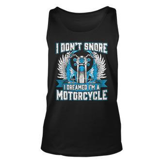 Funny I Dont Snore I Dream Im A Motorcycle Unisex Tank Top - Seseable