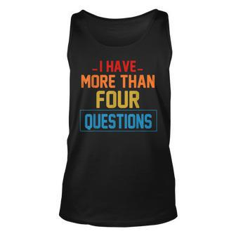 Funny I Have More Than Four QuestionsPassover Jewish Seder Unisex Tank Top | Mazezy DE