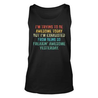 Funny Im Trying To Be Awesome Today Yesterday Vintage Retro Unisex Tank Top - Seseable