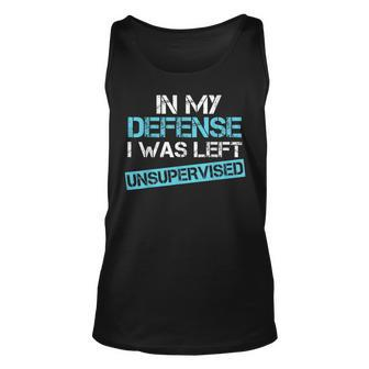 Funny In My Defense I Was Left Unsupervised Unisex Tank Top | Mazezy