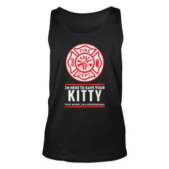 Funny Kitty Fire Fighters Im Here To Save Your Kitty Unisex Tank Top - Seseable